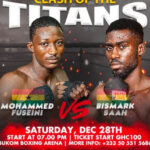 Nana Promotions Presents Bismark Saah versus Mohammed Fuseini on Dec. 28